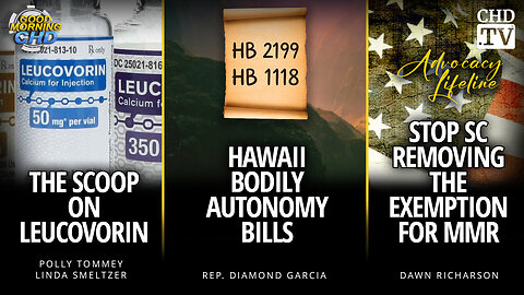 The Scoop on Leucovorin + Hawaii Bodily Autonomy Bills + Stop SC Removing the Exemption for MMR