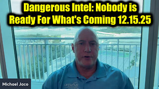 Michael Jaco Dangerous Intel 12.15.25 - Nobody is Ready For What's Coming