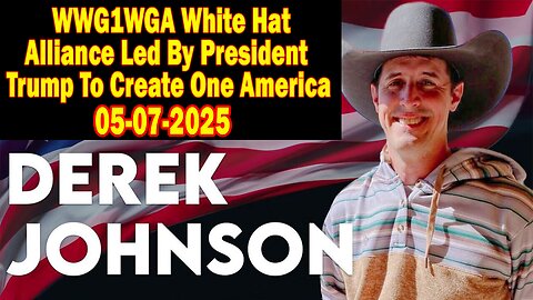 Derek Johnson & Brad Wozny HUGE Intel May 7: "WWG1WGA White Hat Alliance"