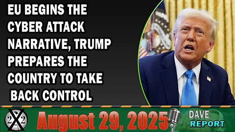 X22 Report - EU Begins The Cyber Attack Narrative, Trump Prepares The Country To Take Back Control