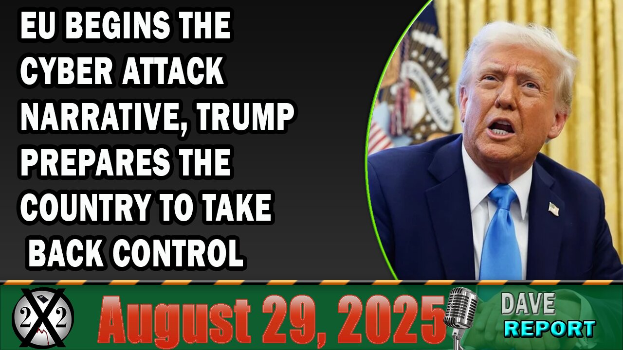 X22 Report - EU Begins The Cyber Attack Narrative, Trump Prepares The Country To Take Back Control