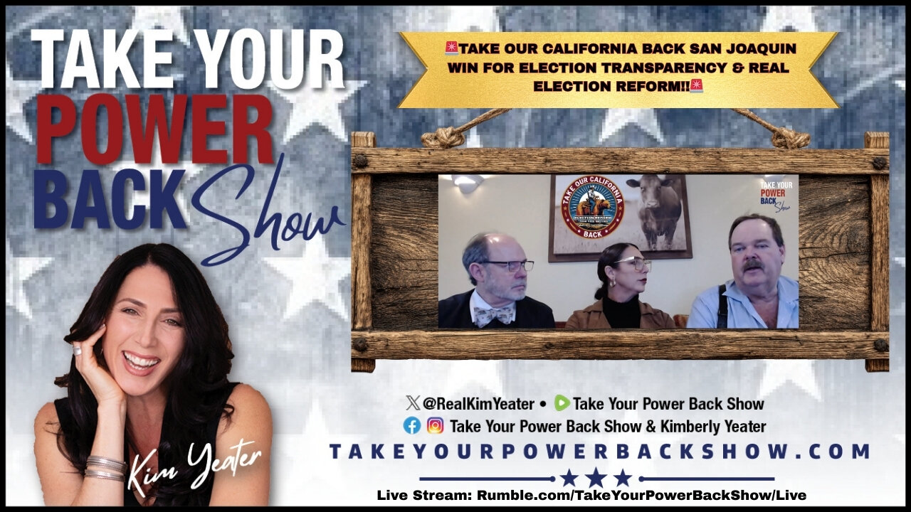 🚨TAKE OUR CALIFORNIA BACK SAN JOAQUIN WIN FOR ELECTION TRANSPARENCY & REAL ELECTION REFORM!!🚨