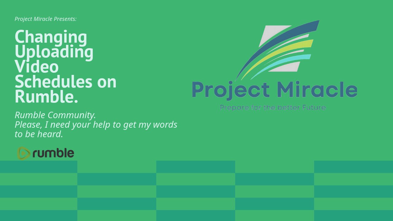 Project Miracle Presents: Changing Uploading Video Schedules on Rumble.