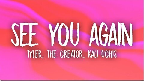 Tyler, The Creator - See You Again (Lyrics) ft. Kali Uchis || By GlobalBeats |
