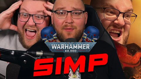 The Biggest Simp of Warhammer 40k
