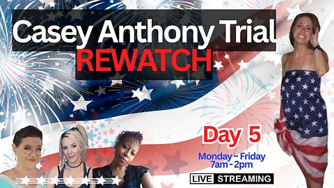 Casey Anthony Trial REWATCH - LIVE 4th of July DAY 5