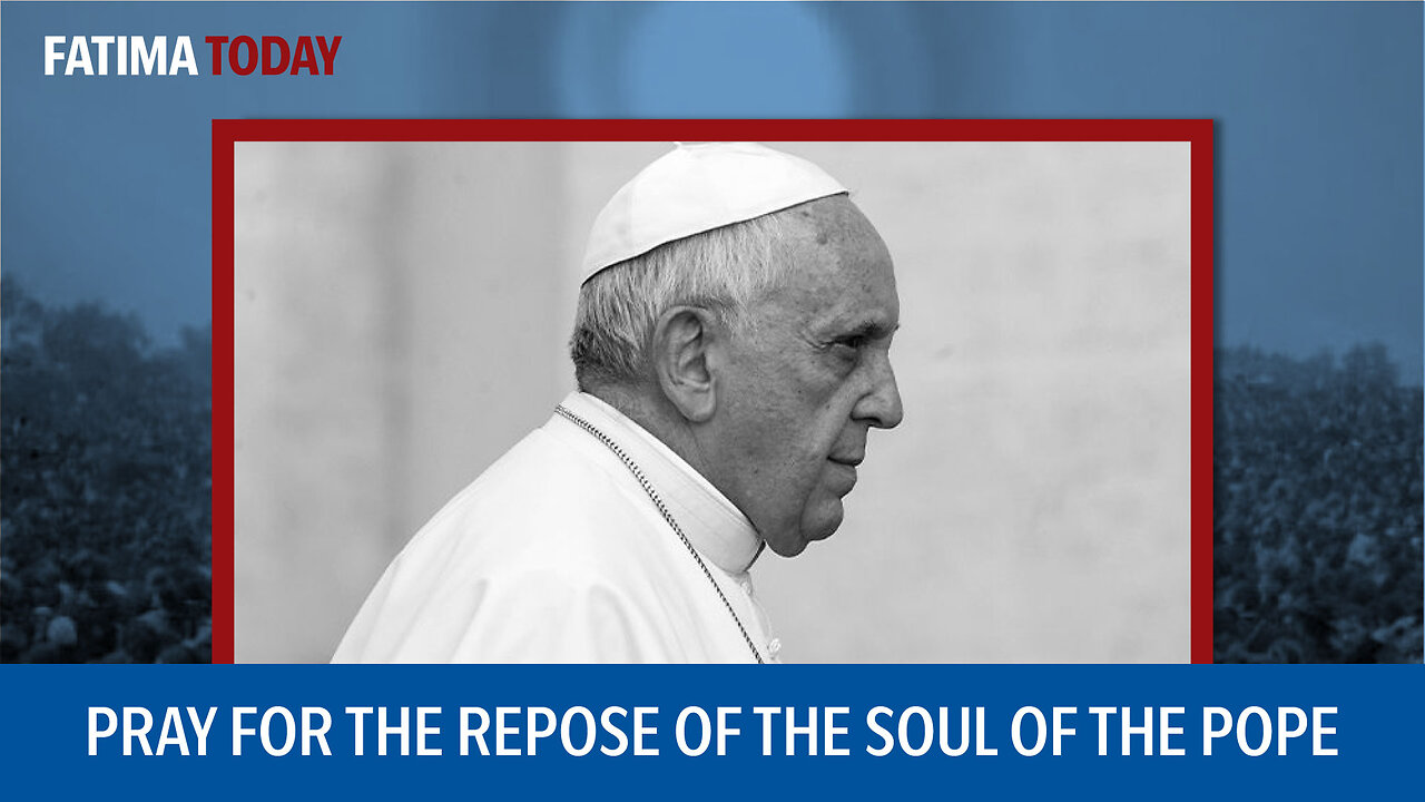 Pray for the Past and Future Pope | Fatima Today Special Episode