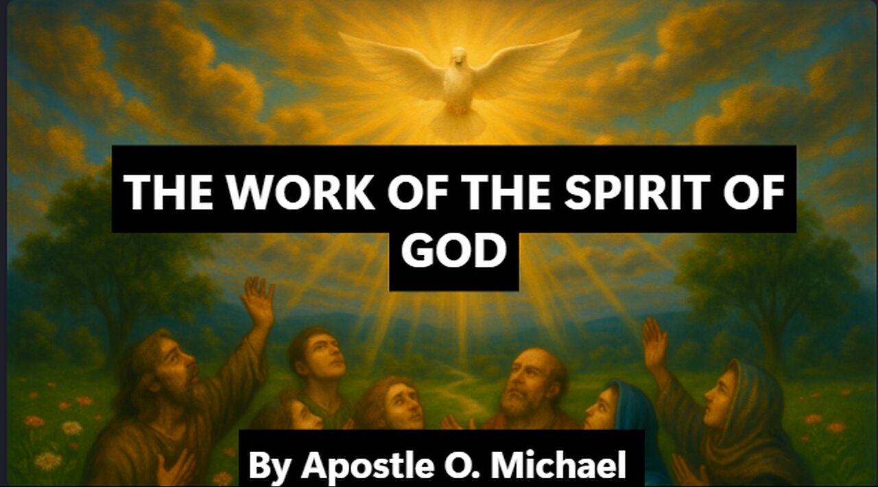 THE WORK OF THE SPIRIT OF GOD by Apostle O. Michael