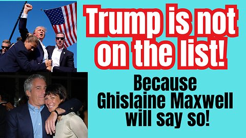 The Trumpster is in trouble... Gislaine Maxwell will clear him!
