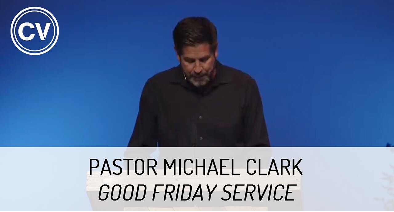 Good Friday Service - Mark 14 - Pastor Michael Clark