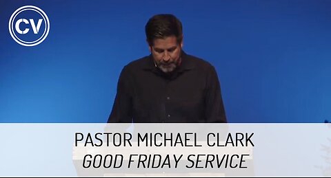Good Friday Service - Mark 14 - Pastor Michael Clark