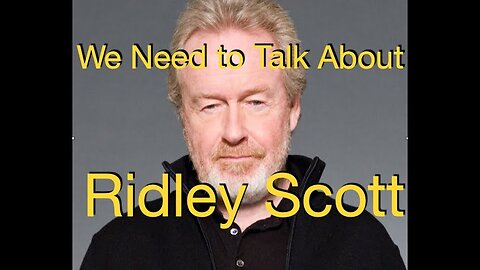We Need to Talk About Ridley Scott