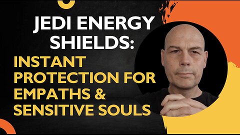 Jedi Energy Shields: Instant Protection for Empaths & Sensitive Souls