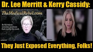 Dr. Lee Merritt & Kerry Cassidy: They Just Exposed Everything, Folks!