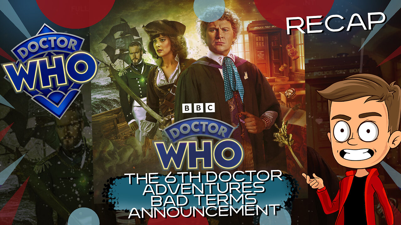 The 6th Doctor Adventures Bad Terms Announcement Animated Recap
