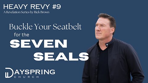 Heavy Revy Series - Part 9 • Revelation 6:1-17 • Pastor Rick Brown at Dayspring Church - Star, Idaho