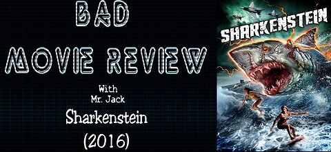 Sharkenstein (2016) -- Bad Movie Review