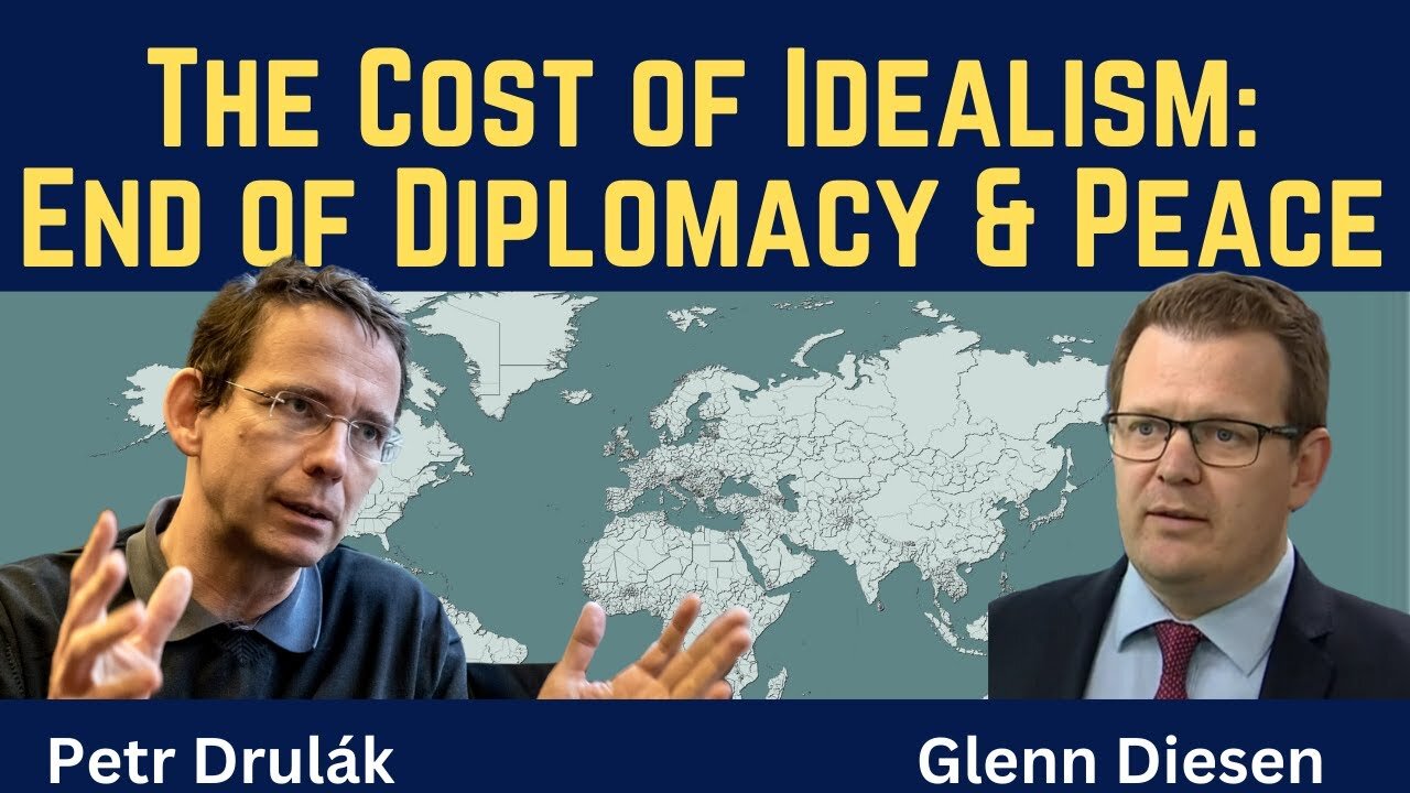 Petr Drulák: The Cost of Idealism - End of Diplomacy & Peace