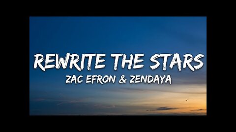 Zac Efron, Zendaya - Rewrite The Stars (Lyrics)
