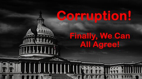 America Finally Agrees Our Government Is Corrupt!