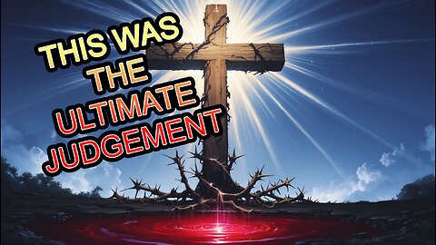 The Cross: Where Justice Was Satisfied