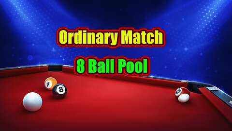 🎱 Ordinary Match Just Playing | 8 Ball Pool