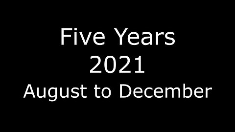 Five Years - 2021: August to December