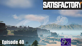 Satisfactory 1.1 Playthrough Ep. 40