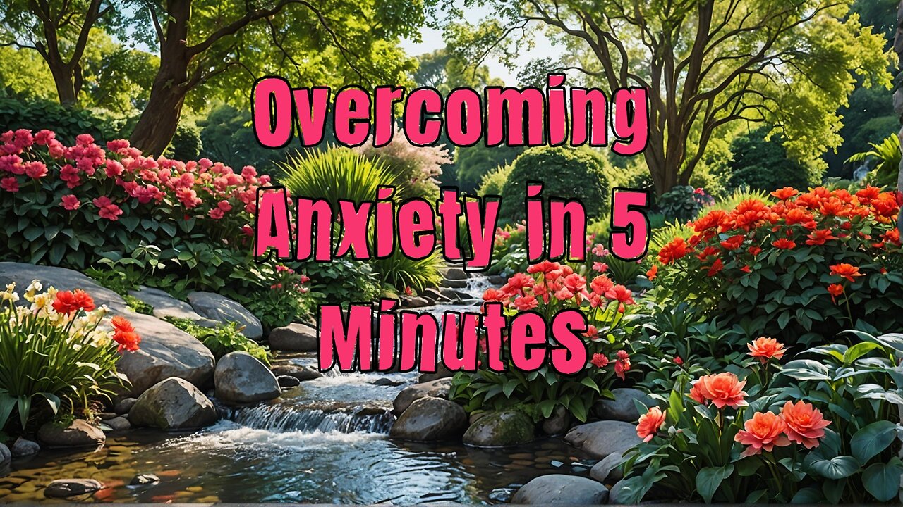 Overcoming Anxiety in 5 Minutes!