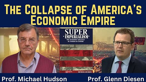 Michael Hudson: The Collapse of America's Economic Empire
