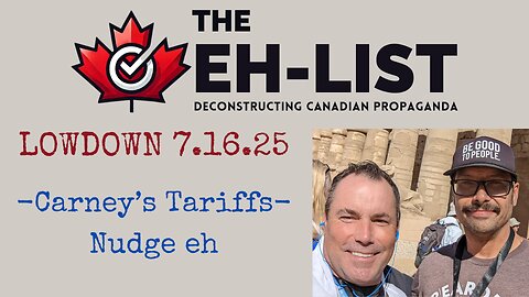 Eh-List Lowdown 7.16.25 Carney's Tariffs - Nudge Eh