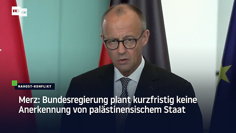 Merz: Bundesregierung plant kurzfristig keine Anerkennung von palästinensischem Staat