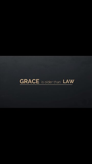 Grace Is Older Than the Law