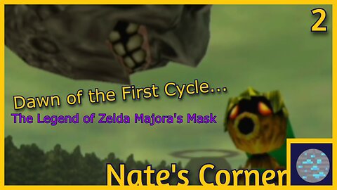 Dawn of the First Cycle... | The Legend of Zelda Majora's Mask Part 2