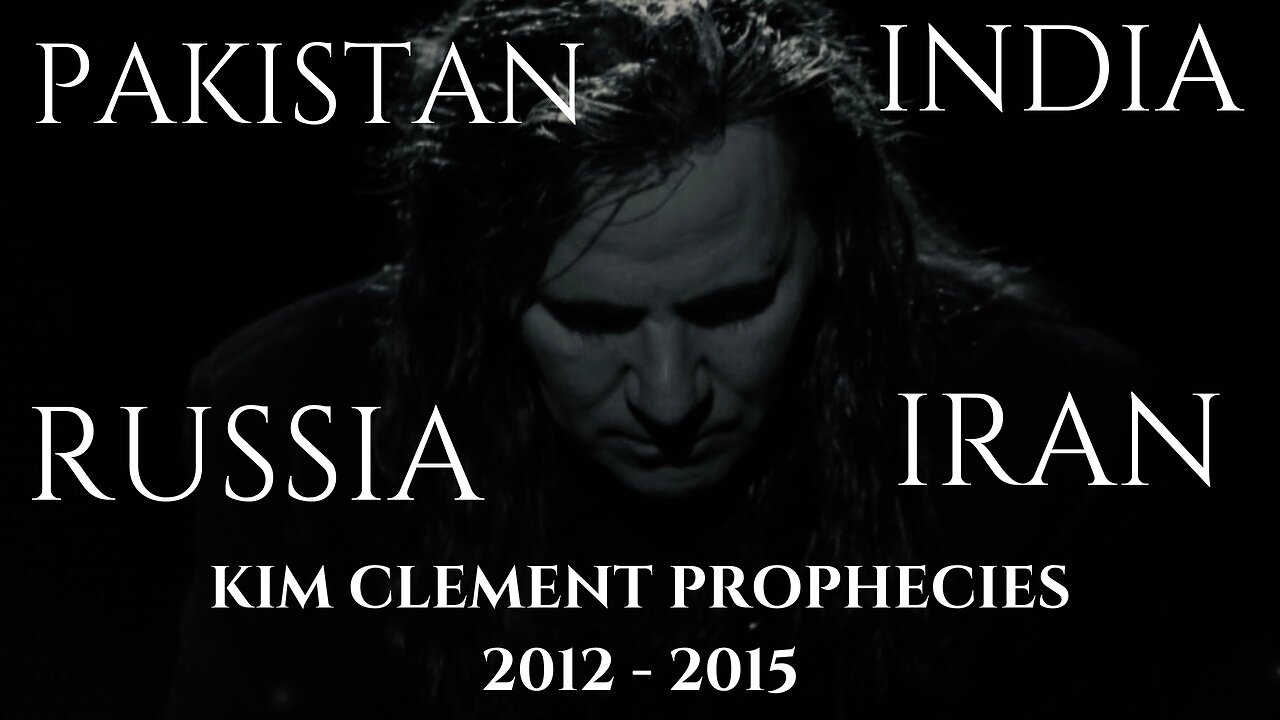 KIM CLEMENT PROPHECY - PAKISTAN, INDIA, RUSSSIA, IRAN & N.KOREA?