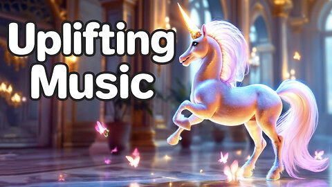 Uplifting Music 🦄 | Happy Songs to Instantly Improve Your Mood