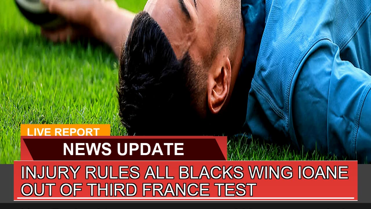 Injury Rules All Blacks Wing Ioane Out of Third Fr