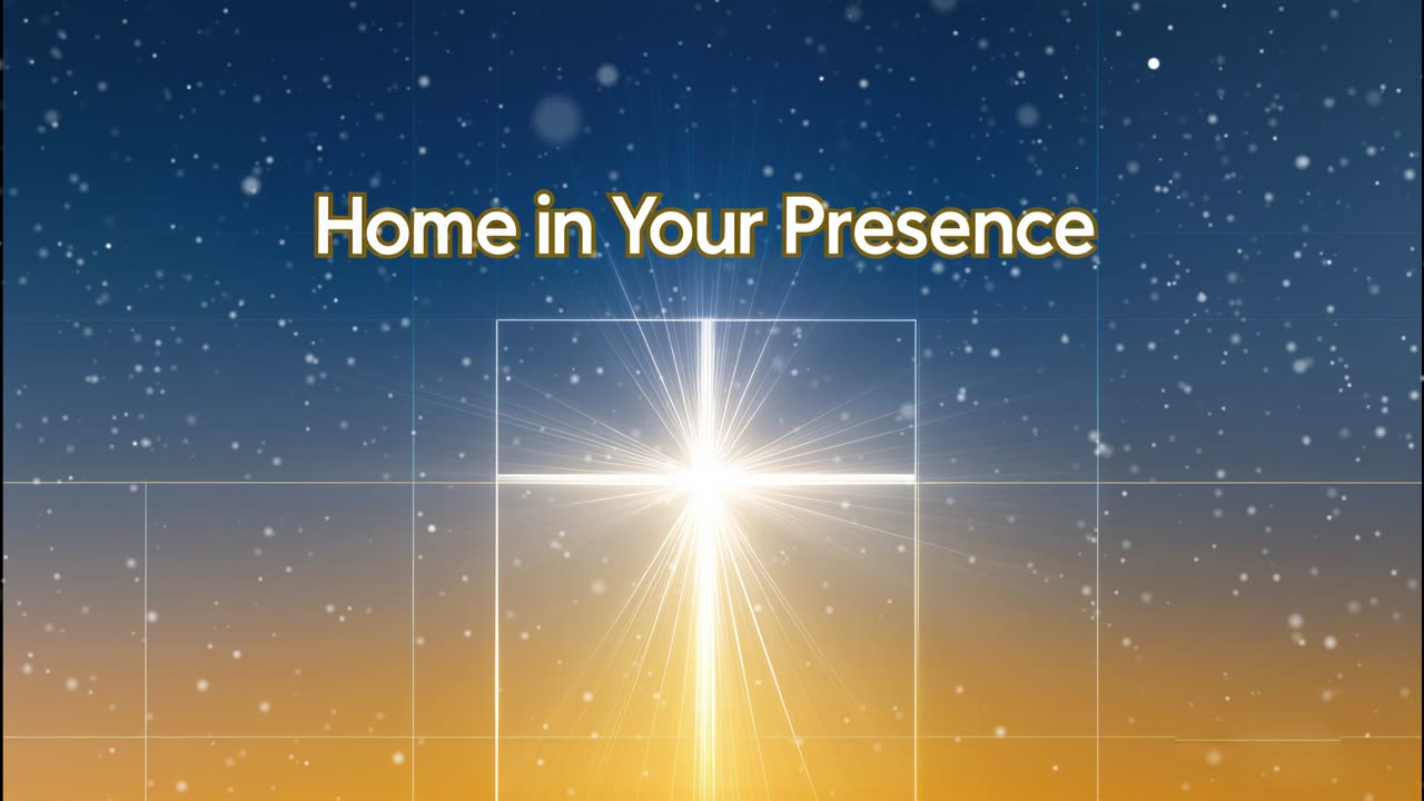 Home in Your Presence
