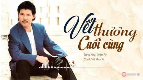 Vết Thương Cuối Cùng - Vũ Khanh - Vũ Khanh Media Nhạc Tình Ca Hải Ngoại