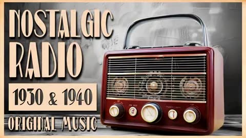 Nostalgic Radio 1930 & 1940 ORIGINAL Music