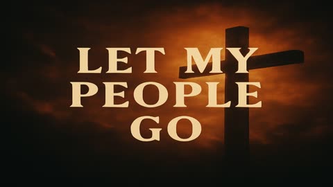 Let My People Go