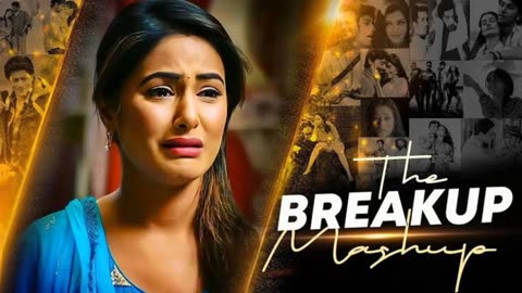 Very Emotional Sad Song The Breakup Hindi Mashup Sad Song