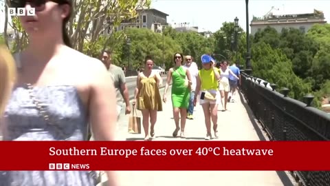 Health and fire warnings issued across southern Europe as temperatures reach over 40C | BBC News