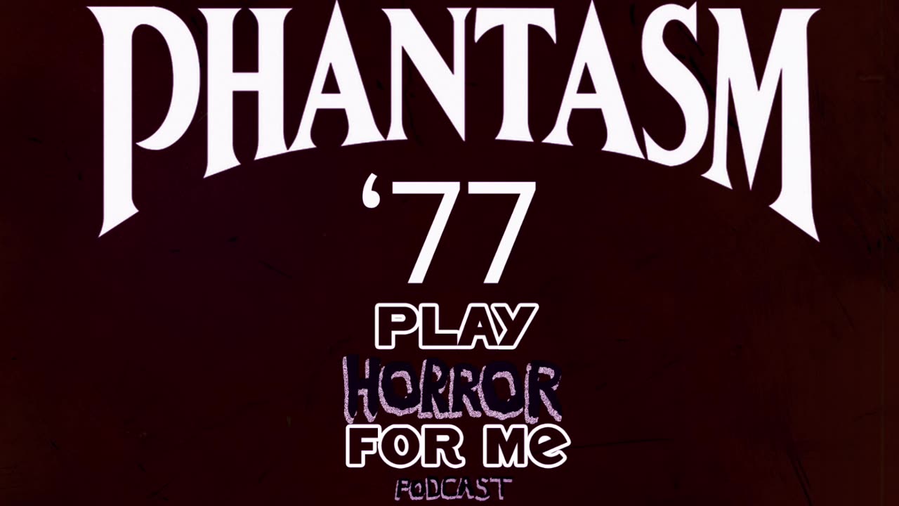 Phantasm '77|Play Horror For Me Podcast Segment