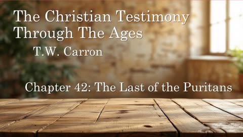 The Christian Testimony Through The Ages | Chapter 42: The Last of the Puritans