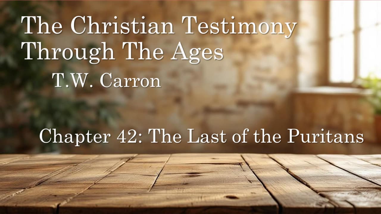 The Christian Testimony Through The Ages | Chapter 42: The Last of the Puritans