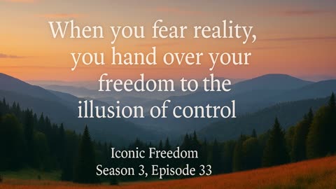🎙️Iconic Freedom The Formula Season 3, Episode 33: Fear Is the Refusal to Face Reality