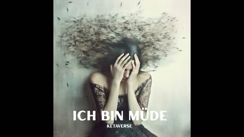 Ich bin müde - Ketaverse