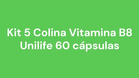 Kit 5 Colina Vitamina B8 Unilife 60 cápsulas