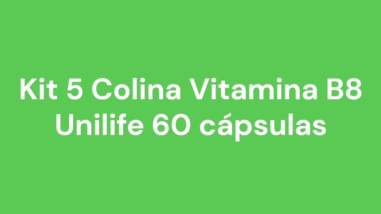 Kit 5 Colina Vitamina B8 Unilife 60 cápsulas